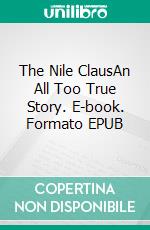 The Nile ClausAn All Too True Story. E-book. Formato EPUB ebook