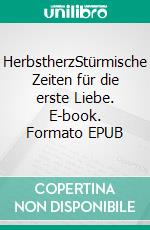 HerbstherzStürmische Zeiten für die erste Liebe. E-book. Formato EPUB ebook