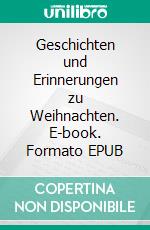 Geschichten und Erinnerungen zu Weihnachten. E-book. Formato EPUB ebook