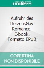 Aufruhr des HerzensGay Romance. E-book. Formato EPUB ebook
