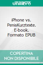 iPhone vs. PenisKurztexte. E-book. Formato EPUB ebook