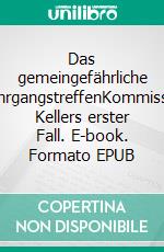Das gemeingefährliche JahrgangstreffenKommissar Kellers erster Fall. E-book. Formato EPUB ebook