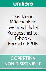Das kleine MädchenEine weihnachtliche Kurzgeschichte. E-book. Formato EPUB ebook