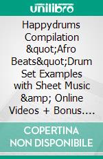 Happydrums Compilation "Afro Beats"Drum Set Examples with Sheet Music &amp; Online Videos + Bonus. E-book. Formato EPUB ebook