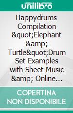 Happydrums Compilation "Elephant &amp; Turtle"Drum Set Examples with Sheet Music &amp; Online Videos + Bonus. E-book. Formato EPUB ebook