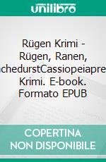 Rügen Krimi - Rügen, Ranen, RachedurstCassiopeiapress Krimi. E-book. Formato EPUB ebook