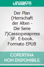 Der Plan (Herrschaft der Alten - Die Serie 7)Cassiopeiapress SF. E-book. Formato EPUB ebook
