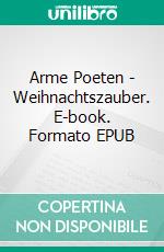 Arme Poeten - Weihnachtszauber. E-book. Formato EPUB ebook