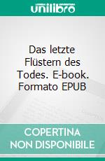 Das letzte Flüstern des Todes. E-book. Formato EPUB ebook