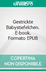 Gestrickte Babystiefelchen. E-book. Formato EPUB ebook