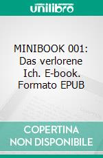 MINIBOOK 001: Das verlorene Ich. E-book. Formato EPUB ebook