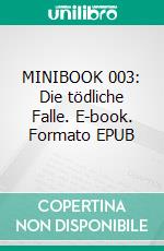 MINIBOOK 003: Die tödliche Falle. E-book. Formato EPUB ebook
