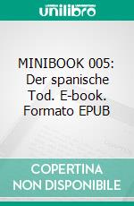 MINIBOOK 005: Der spanische Tod. E-book. Formato EPUB ebook
