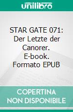 STAR GATE 071: Der Letzte der Canorer. E-book. Formato EPUB ebook