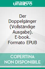 Der Doppelgänger (Vollständige Ausgabe). E-book. Formato EPUB ebook