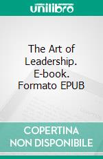 The Art of Leadership. E-book. Formato EPUB ebook