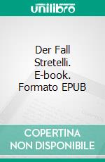 Der Fall Stretelli. E-book. Formato EPUB ebook