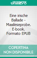 Eine irische Ballade - Maxileseprobe. E-book. Formato EPUB ebook