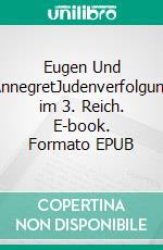 Eugen Und AnnegretJudenverfolgung im 3. Reich. E-book. Formato EPUB ebook
