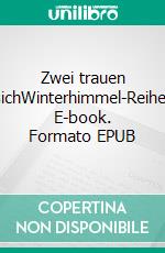 Zwei trauen sichWinterhimmel-Reihe. E-book. Formato EPUB ebook