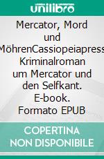 Mercator, Mord und MöhrenCassiopeiapress Kriminalroman um Mercator und den Selfkant. E-book. Formato EPUB ebook