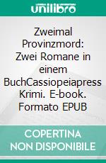 Zweimal Provinzmord: Zwei Romane in einem BuchCassiopeiapress Krimi. E-book. Formato EPUB ebook