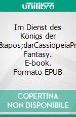 Im Dienst des Königs der Min'darCassiopeiaPress Fantasy. E-book. Formato EPUB ebook