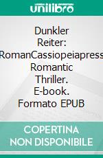 Dunkler Reiter: RomanCassiopeiapress Romantic Thriller. E-book. Formato EPUB ebook