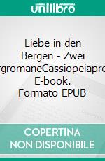 Liebe in den Bergen - Zwei BergromaneCassiopeiapress. E-book. Formato EPUB ebook