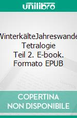 WinterkälteJahreswandel Tetralogie Teil 2. E-book. Formato EPUB ebook