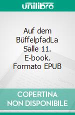 Auf dem BüffelpfadLa Salle 11. E-book. Formato EPUB ebook