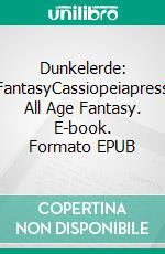 Dunkelerde: FantasyCassiopeiapress All Age Fantasy. E-book. Formato EPUB ebook