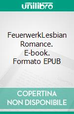 FeuerwerkLesbian Romance. E-book. Formato EPUB ebook