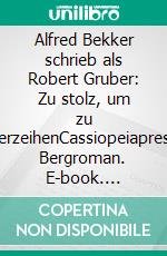Alfred Bekker schrieb als Robert Gruber: Zu stolz, um zu verzeihenCassiopeiapress Bergroman. E-book. Formato EPUB ebook