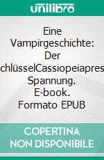 Eine Vampirgeschichte: Der SchlüsselCassiopeiapress Spannung. E-book. Formato EPUB ebook