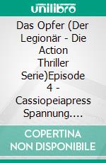Das Opfer (Der Legionär - Die Action Thriller Serie)Episode 4 - Cassiopeiapress Spannung. E-book. Formato EPUB ebook