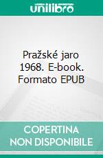 Pražské jaro 1968. E-book. Formato EPUB ebook