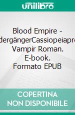 Blood Empire - WidergängerCassiopeiapress Vampir Roman. E-book. Formato EPUB ebook