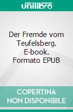 Der Fremde vom Teufelsberg. E-book. Formato EPUB ebook