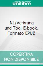 N1/Verirrung und Tod. E-book. Formato EPUB ebook