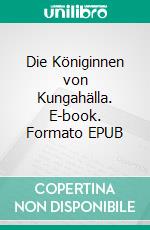 Die Königinnen von Kungahälla. E-book. Formato EPUB ebook
