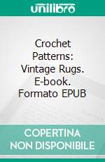 Crochet Patterns: Vintage Rugs. E-book. Formato EPUB ebook
