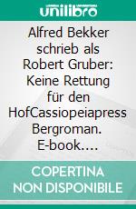 Alfred Bekker schrieb als Robert Gruber: Keine Rettung für den HofCassiopeiapress Bergroman. E-book. Formato EPUB ebook