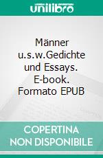 Männer u.s.w.Gedichte und Essays. E-book. Formato EPUB ebook