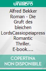 Alfred Bekker Roman - Die Gruft des bleichen LordsCassiopeiapress Romantic Thriller. E-book. Formato EPUB ebook