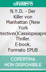 N.Y.D. - Der Killer von Manhattan (New York Detectives)Cassiopeiapress Thriller. E-book. Formato EPUB ebook