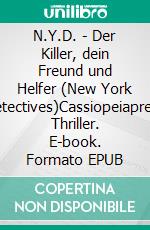N.Y.D. - Der Killer, dein Freund und Helfer (New York Detectives)Cassiopeiapress Thriller. E-book. Formato EPUB ebook