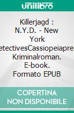 Killerjagd : N.Y.D. - New York DetectivesCassiopeiapress Kriminalroman. E-book. Formato EPUB ebook