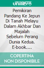 Pemikiran Pandang Ke Jepun Di Tanah Melayu Dalam Akhbar Dan Majalah Sebelum Perang Dunia Kedua. E-book. Formato EPUB ebook