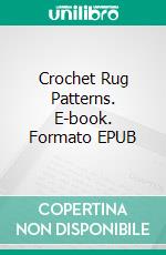 Crochet Rug Patterns. E-book. Formato EPUB ebook